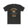 Unisex Cotton Crew Tee: ’Everything’s Gonna Be Alright God is Good’ Inspirational Shirt Motivational Gift Faith-Based