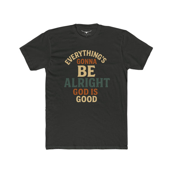 Unisex Cotton Crew Tee: ’Everything’s Gonna Be Alright God is Good’ Inspirational Shirt Motivational Gift Faith-Based