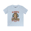 Always Stay Positive Kids T-Shirt Fun Youth Tee Encouraging Statement Shirt Gift for Encouragement Positive Vibes